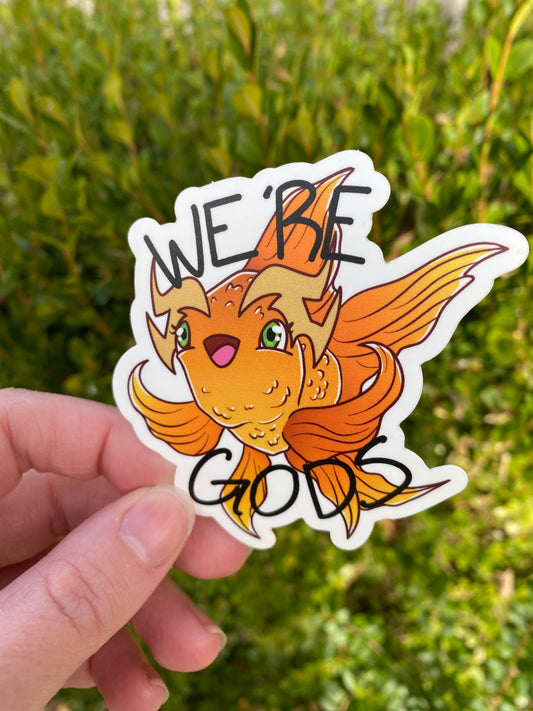 We're Gods! Sticker